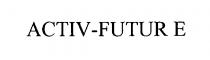 ACTIV-FUTUR E