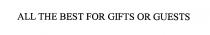 ALL THE BEST FOR GIFTS OR GUESTS