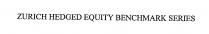 ZURICH HEDGED EQUITY BENCHMARK SERIES