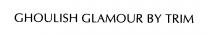 GHOULISH GLAMOUR BY TRIM