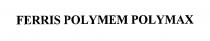 FERRIS POLYMEM POLYMAX