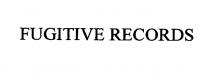 FUGITIVE RECORDS