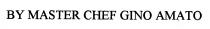 BY MASTER CHEF GINO AMATO