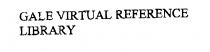 GALE VIRTUAL REFERENCE LIBRARY