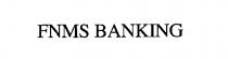 FNMS BANKING