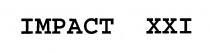 IMPACT XXI