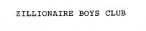 ZILLIONAIRE BOYS CLUB