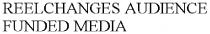 REELCHANGES AUDIENCE FUNDED MEDIA