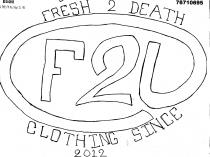 FRESH 2 DEATH CLOTHING SINCE 2012 F2D