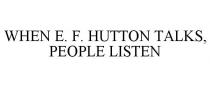 WHEN E. F. HUTTON TALKS, PEOPLE LISTEN