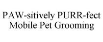 PAW-SITIVELY PURR-FECT MOBILE PET GROOMING