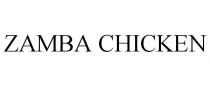 ZAMBA CHICKEN