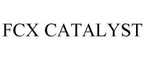 FCX CATALYST