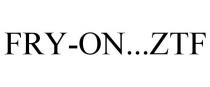 FRY-ON...ZTF