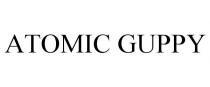 ATOMIC GUPPY