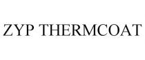 ZYP THERMCOAT