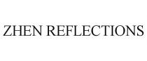ZHEN REFLECTIONS