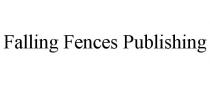 FALLING FENCES PUBLISHING