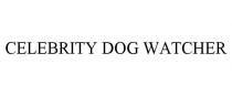 CELEBRITY DOG WATCHER