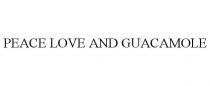 PEACE LOVE AND GUACAMOLE