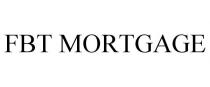 FBT MORTGAGE