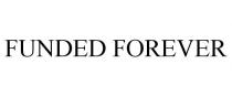 FUNDED FOREVER
