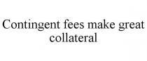 CONTINGENT FEES MAKE GREAT COLLATERAL