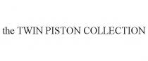THE TWIN PISTON COLLECTION