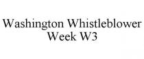 WASHINGTON WHISTLEBLOWER WEEK W3