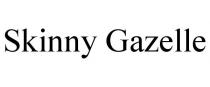 SKINNY GAZELLE