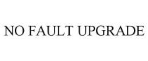 NO FAULT UPGRADE