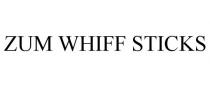 ZUM WHIFF STICKS