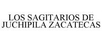 LOS SAGITARIOS DE JUCHIPILA ZACATECAS