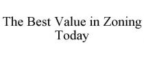 THE BEST VALUE IN ZONING TODAY