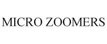 MICRO ZOOMERS