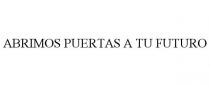 ABRIMOS PUERTAS A TU FUTURO