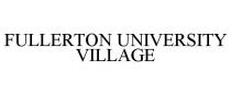 FULLERTON UNIVERSITY VILLAGE