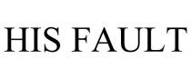 HIS FAULT
