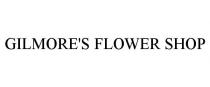 GILMORE'S FLOWER SHOP