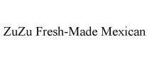 ZUZU FRESH-MADE MEXICAN