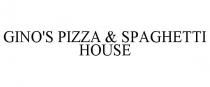 GINO'S PIZZA & SPAGHETTI HOUSE