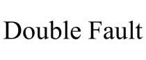 DOUBLE FAULT