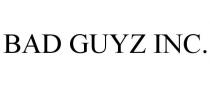 BAD GUYZ INC.
