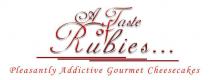 A TASTE OF RUBIES... PLEASANTLY ADDICTIVE GOURMET CHEESECAKES