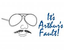 IT'S ARTHUR'S FAULT!