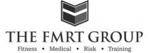 THE FMRT GROUP FITNESS MEDICAL RISK TRAINING