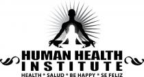 HUMAN HEALTH INSTITUTE HEALTH * SALUD * BE HAPPY * SE FELIZ