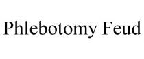 PHLEBOTOMY FEUD