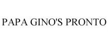 PAPA GINO'S PRONTO