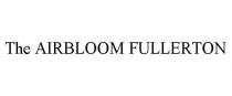 THE AIRBLOOM FULLERTON